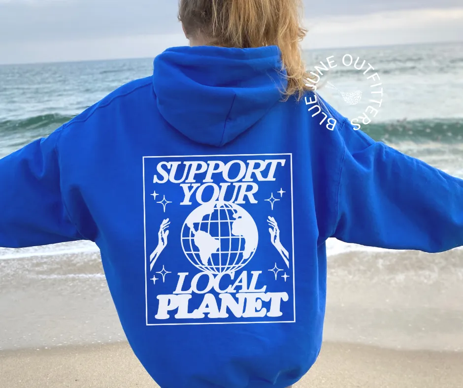 Support Your Local Planet | Earth Day Aesthetic Hoodie