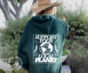 Support Your Local Planet | Earth Day Aesthetic Hoodie